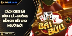 Cách Chơi Bài Bửu 4 Lá – Hướng Dẫn Chi Tiết Cho Người Mới