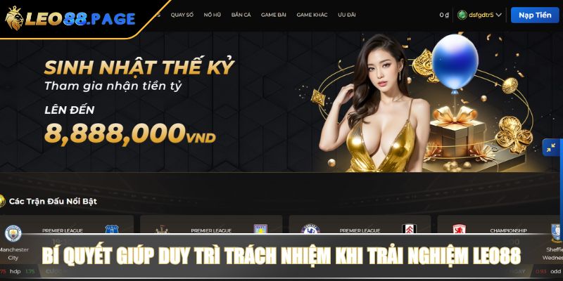 Bí quyết giúp duy trì trách nhiệm khi trải nghiệm LEO88