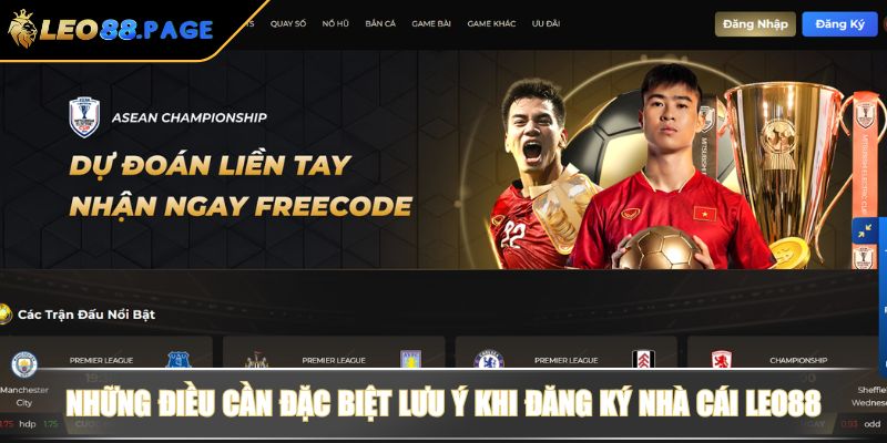 Những điều cần đặc biệt lưu ý khi đăng ký nhà cái LEO88
