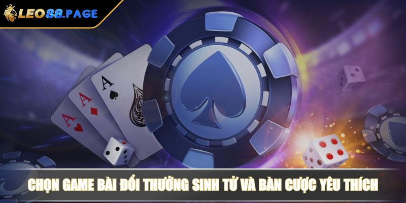 Chọn game bài đổi thưởng sinh tử và bàn cược yêu thích