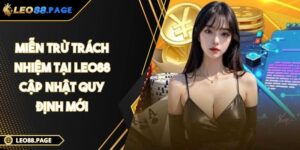 Miễn Trừ Trách Nhiệm Tại LEO88 Cập Nhật Quy Định Mới