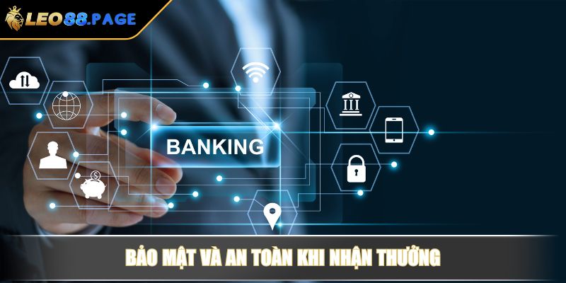 Bảo mật và an toàn khi nhận thưởng