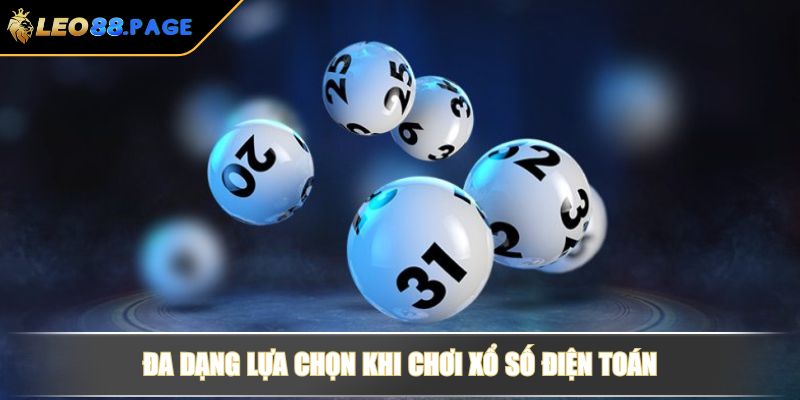 Đa dạng lựa chọn khi chơi xổ số điện toán