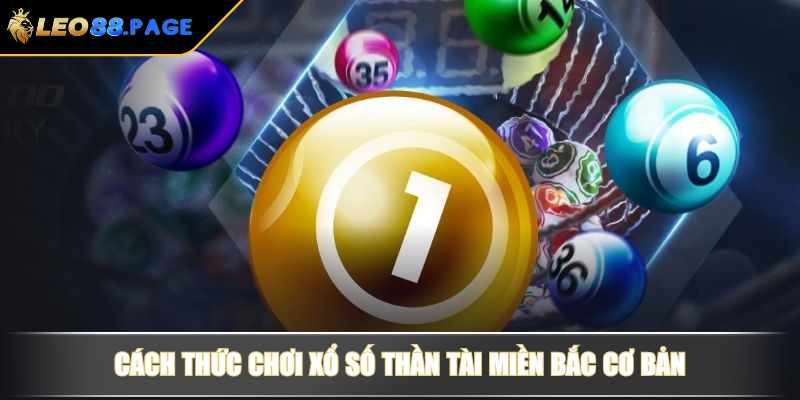 Cách thức chơi xổ số Thần Tài miền Bắc cơ bản