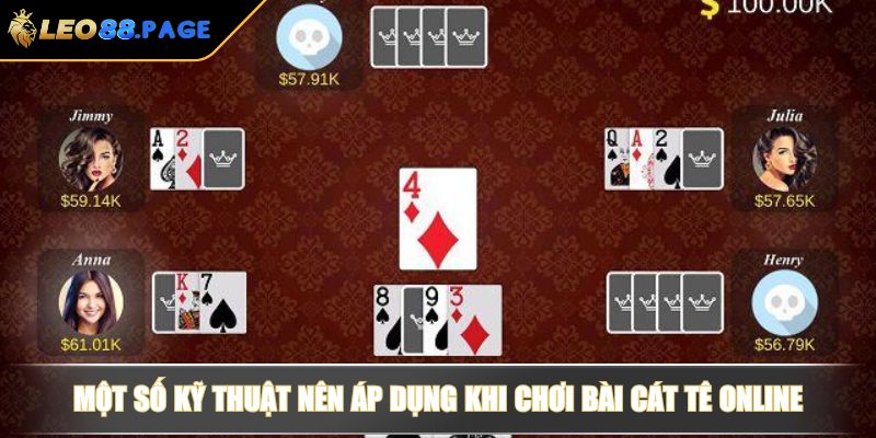 Cách Chơi Bài Cát Tê Online Với Hướng Dẫn Chi Tiết Luật, Mẹo Hay 4 Một số kỹ thuật nên áp dụng khi chơi bài Cát Tê online