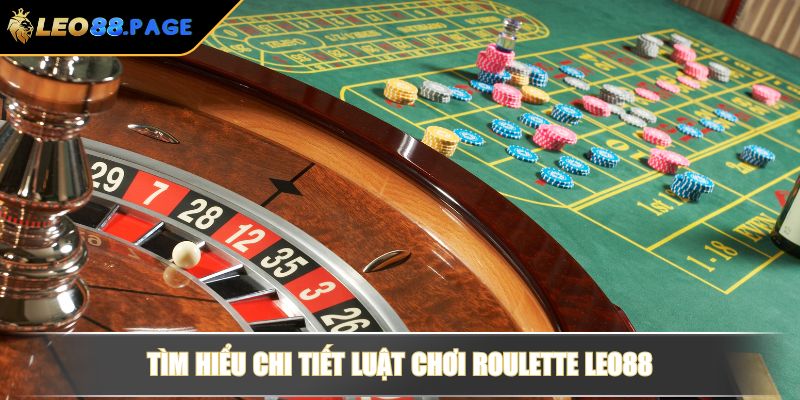 Tìm hiểu chi tiết luật chơi Roulette LEO88